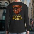 Gobble Til You Wobble Dabbing Turkey Thanksgiving Day Back Print Long Sleeve T-shirt