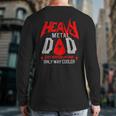 Heavy Metal Dad Father Day Ideas Back Print Long Sleeve T-shirt