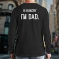 Hi Hungry I'm Dad Puns For Father's Day Daddy Type Back Print Long Sleeve T-shirt