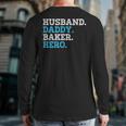 Husband Daddy Baker Hero Daddy Grandpa Dad Proud Back Print Long Sleeve T-shirt