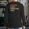 Husband Daddy Protector Hero Father's Day Back Print Long Sleeve T-shirt