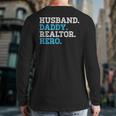 Husband Daddy Realtor Hero Daddy Grandpa Dad Proud Back Print Long Sleeve T-shirt