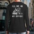 I'll Be In My Office Trucker Driver 18 Wheeler Car Premium Back Print Long Sleeve T-shirt