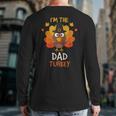 I'm The Dad Turkey Matching Family Thanksgiving Dad Turkey Back Print Long Sleeve T-shirt