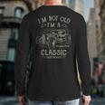 I'm Not Old I'm A Classic Classic Car Men Back Print Long Sleeve T-shirt