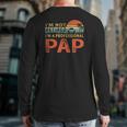 I'm Not Retired A Professional Pap Father's Day Back Print Long Sleeve T-shirt