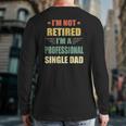 I'm Not Retired I'm A Professional Single Dad Back Print Long Sleeve T-shirt