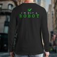 I'm Not A Robot Computer Nerd Geek Ai Back Print Long Sleeve T-shirt