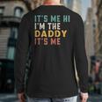 It's Me Hi I'm The Daddy It's Me For Daddy Dad Daddy Back Print Long Sleeve T-shirt