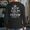 Keep Calm & Let Papaw Handle It Top Grandpa Fathers Day Back Print Long Sleeve T-shirt