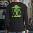 I Kill Workouts Not Animals For Vegan Vegetarian Athlete Back Print Long Sleeve T-shirt