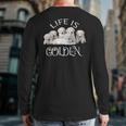 Life Is Golden Retriever Puppy Dog For Goldy Lovers Back Print Long Sleeve T-shirt