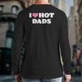 I Love Hot Dads Pink Heart Hot Dad Back Print Long Sleeve T-shirt
