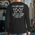 Im A Mechanic Cant Fix Stupid Car Auto Garage Men Back Print Long Sleeve T-shirt