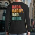 Men Dada Daddy Dad Bruh Father Vintage Fathers Day Back Print Long Sleeve T-shirt