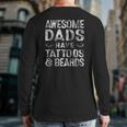Mens Awesome Dads Have Tattoos & Beards Bearded Dad Father's Day Back Print Long Sleeve T-shirt