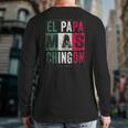 Mens El Papa Mas Chingon Best Mexican Dad Back Print Long Sleeve T-shirt