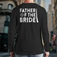 Mens Father Of The Bride Wedding Marriage Bride Dad Back Print Long Sleeve T-shirt