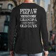 Mens Peepaw Because Grandpa Is For Old Guys Father's Day Back Print Long Sleeve T-shirt