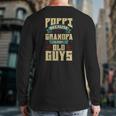 Mens Poppi Because Grandpa Is For Old Guys Father's Day Back Print Long Sleeve T-shirt