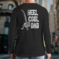 Mens Reel Cool Dad Fishing Daddy Mens Fathers Day Idea Back Print Long Sleeve T-shirt