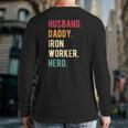 Mens Vintage Husband Daddy Iron Worker Hero Fathers Day Back Print Long Sleeve T-shirt