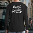 Motivational Quote Mind Over Matter Back Print Long Sleeve T-shirt