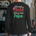 Who Needs Santa When You Have Papa Christmas Back Print Long Sleeve T-shirt