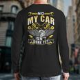 No My Car Isn't Done Yet Tools Hobby Garage Mechanic Back Print Long Sleeve T-shirt