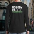 Nobody Cares Work Harder Version Back Print Long Sleeve T-shirt