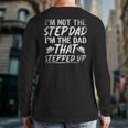 Im Not The Stepdad Im The Dad That Stepped Up Step Dad Back Print Long Sleeve T-shirt