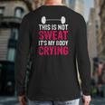 This Is Not Sweat It's My Body Crying Workout Gym Back Print Long Sleeve T-shirt