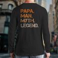 Papa Pa The Man The Myth The Legend Dad Back Print Long Sleeve T-shirt