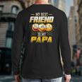 Papa Tee My Best Friend Is My Papa Tees Back Print Long Sleeve T-shirt