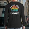 I Still Play Goose Duck Hunting Hunter Men Dad Back Print Long Sleeve T-shirt
