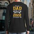 Proud Dad Of Class Of 2022 Graduate Senior 22 Back Print Long Sleeve T-shirt
