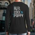 Reel Cool Poppy Fishing Father's Day Fisherman Poppy Back Print Long Sleeve T-shirt