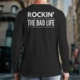 Rockin' The Dad Life Best Daddy Papa Back Print Long Sleeve T-shirt