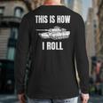 This Is How I Roll Military Army Tank Crewman Tanker Back Print Long Sleeve T-shirt