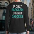 If Only Sarcasm Burned Calories Gym Back Print Long Sleeve T-shirt