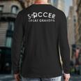 Soccer Great Grandpa Cool Team Player Fan Back Print Long Sleeve T-shirt