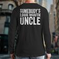 Somebody's Loud Mouth Uncle Fathers Day Uncle For Uncle Back Print Long Sleeve T-shirt