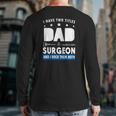 Surgeon Doctor I Have Two Tittles Dad & Surgeon And I Rock Them Both Back Print Long Sleeve T-shirt