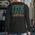 That’S What I Do I Fix Stuff And I Know Things Saying Dad Back Print Long Sleeve T-shirt