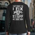 That's What I Do I Fix Stuff And I Know Things For Dad Back Print Long Sleeve T-shirt
