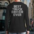 Trucker Best Truck Driver Ever Dad Grandpa Back Print Long Sleeve T-shirt