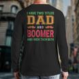 I Have Two Titles Dad And Boomer Grandpa Fathers Day Back Print Long Sleeve T-shirt