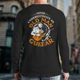 Never Underestimate An Old Man With A Guitar Grandpa Top Back Print Long Sleeve T-shirt