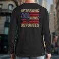 Veterans Before Refugees Military Happy Veterans Day Back Print Long Sleeve T-shirt