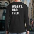 Worst Dad Ever Father's Day Back Print Long Sleeve T-shirt